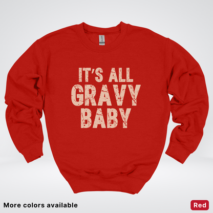 Its All Gravy Baby - Sweatshirt