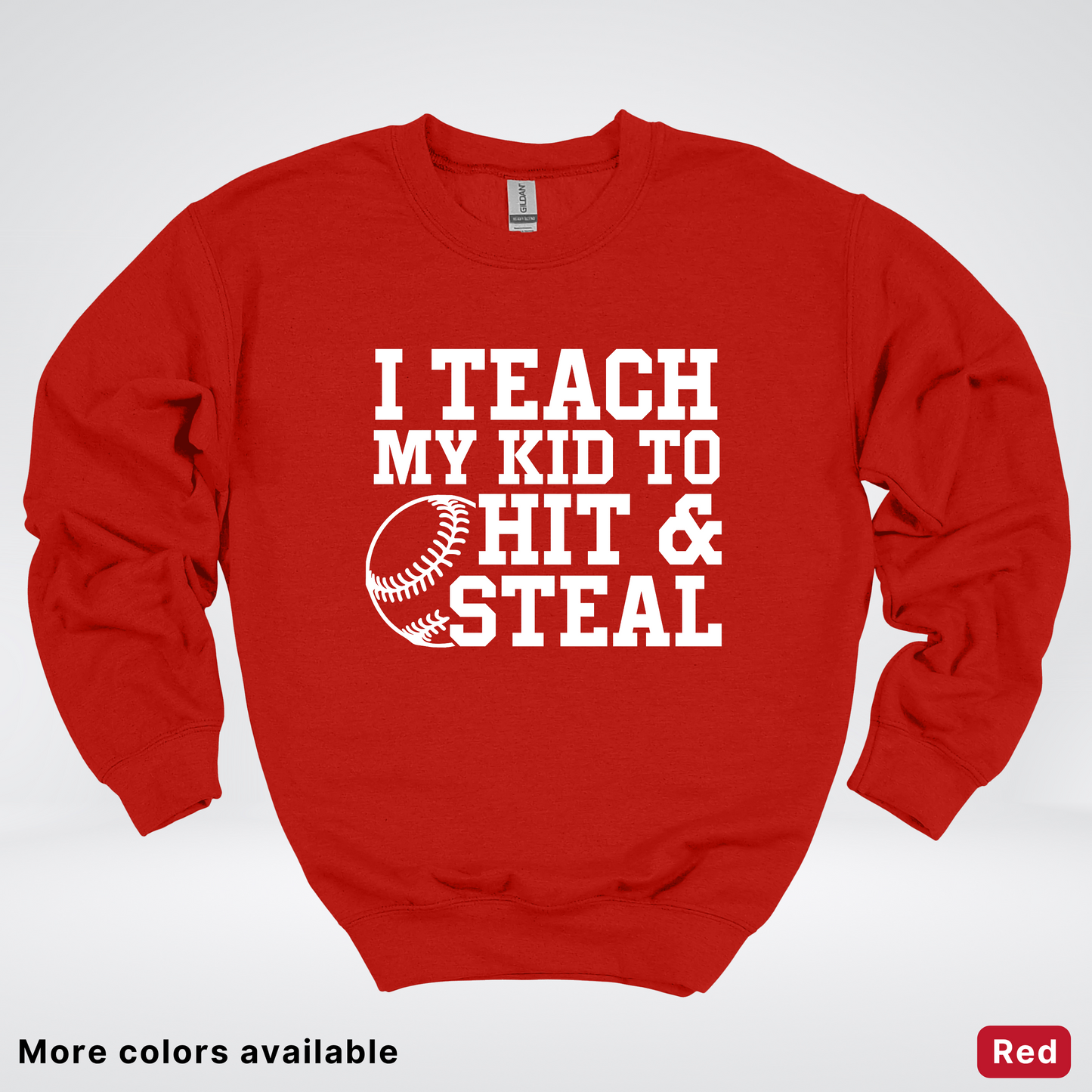 I Teach My Kids To Hit & Steal - White Design - Sweatshirt