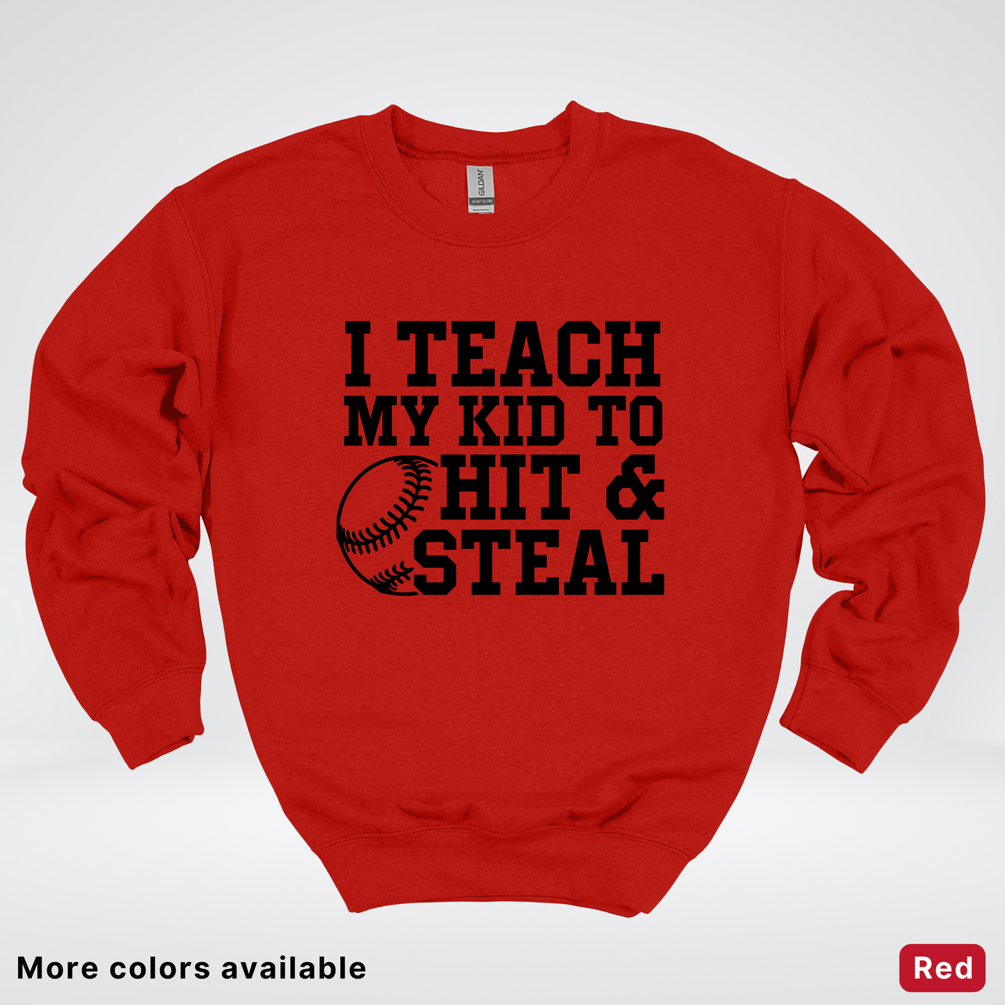 I Teach My Kids To Hit & Steal - Black Design - Sweatshirt