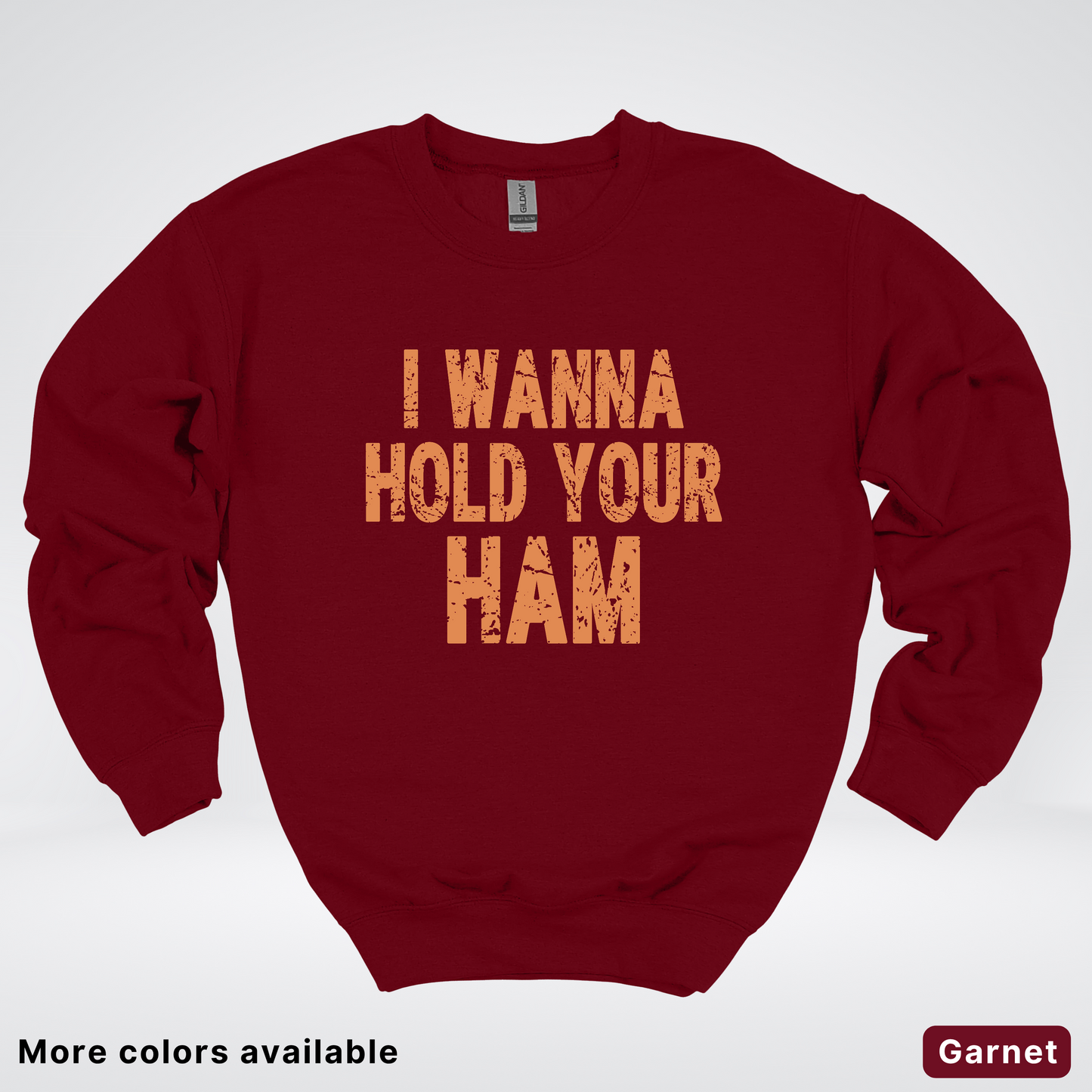 I Wanna Hold Your Ham - Sweatshirt