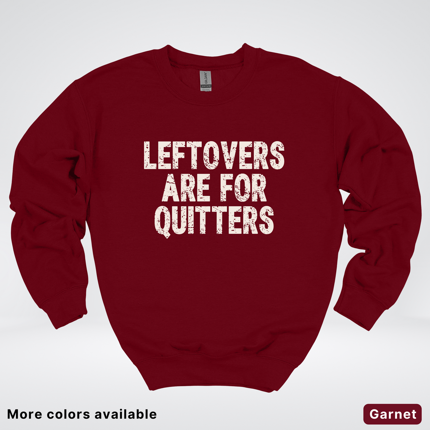Leftovers Are For Quitters - Sweatshirt