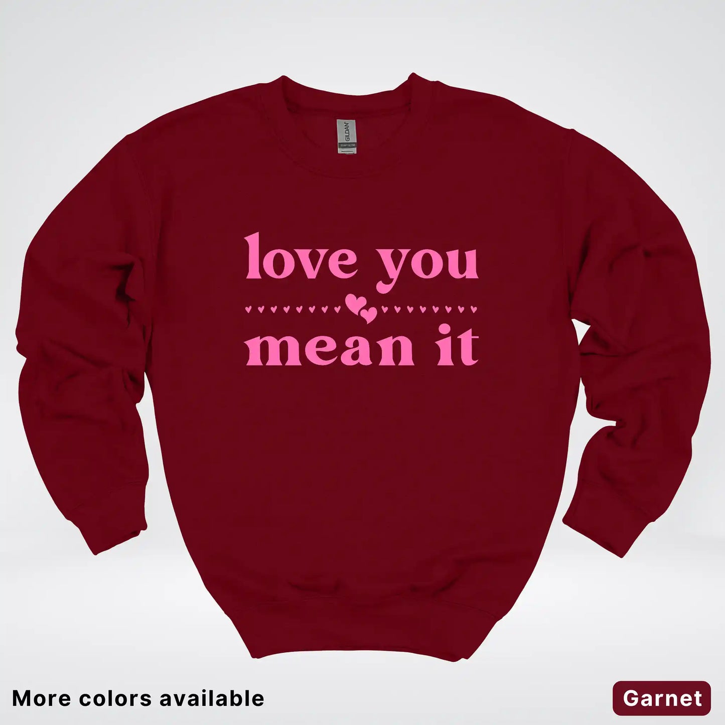 Love You Mean It – Pink Design - Crewneck Sweatshirt