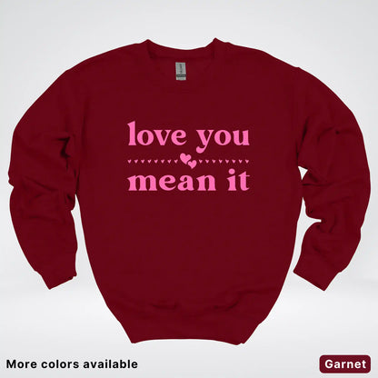 Love You Mean It – Pink Design - Crewneck Sweatshirt
