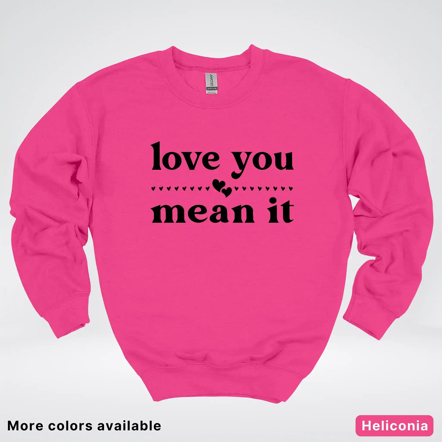 Love You Mean It – Black Design - Crewneck Sweatshirt