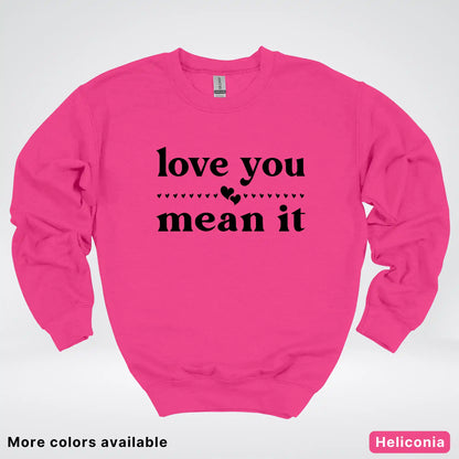Love You Mean It – Black Design - Crewneck Sweatshirt
