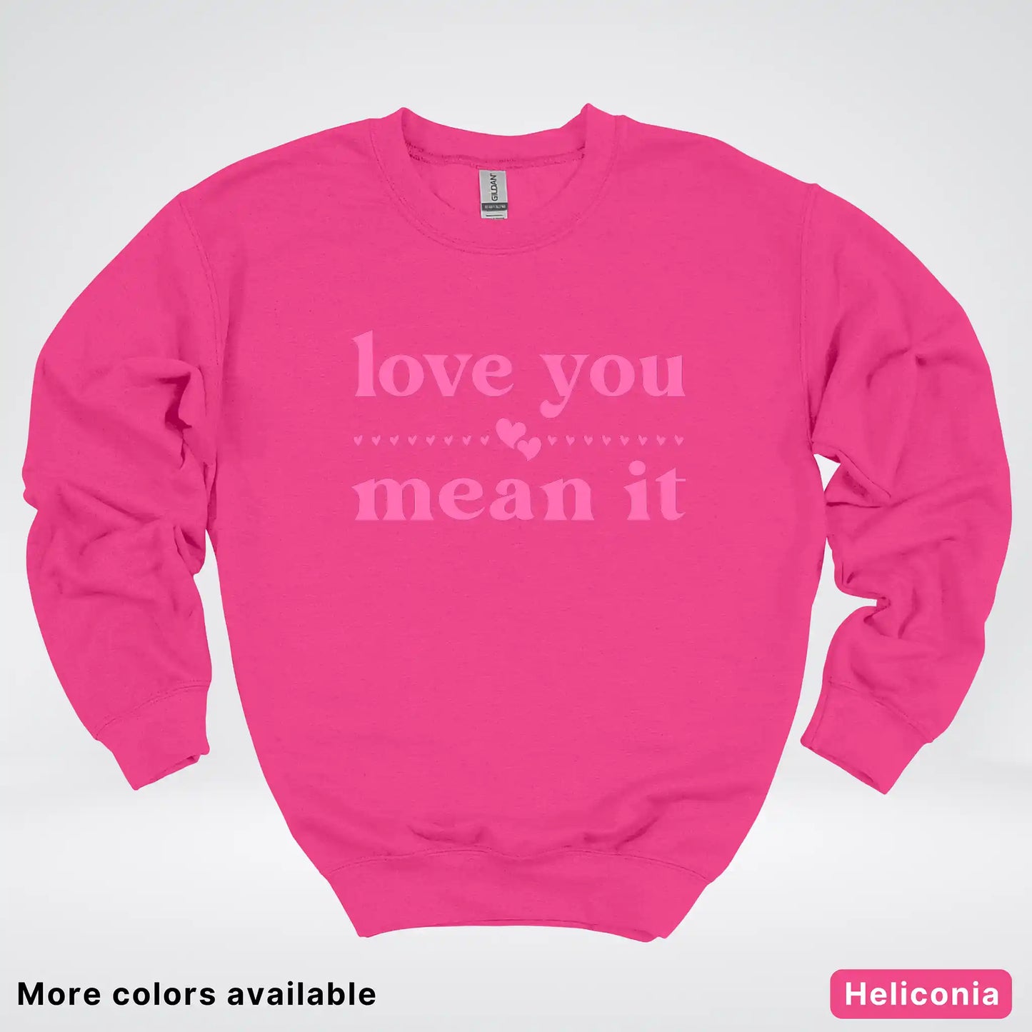Love You Mean It – Pink Design - Crewneck Sweatshirt