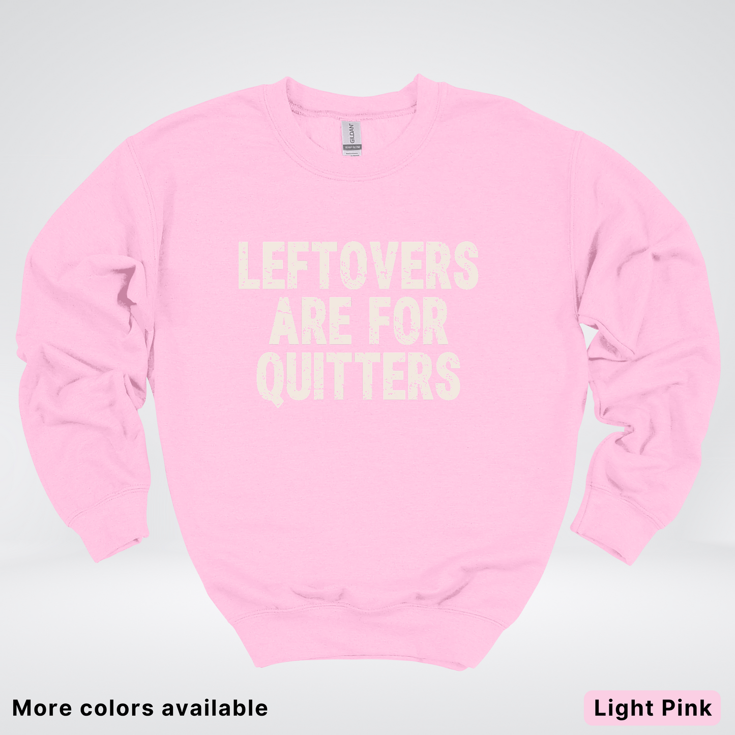 Leftovers Are For Quitters - Sweatshirt