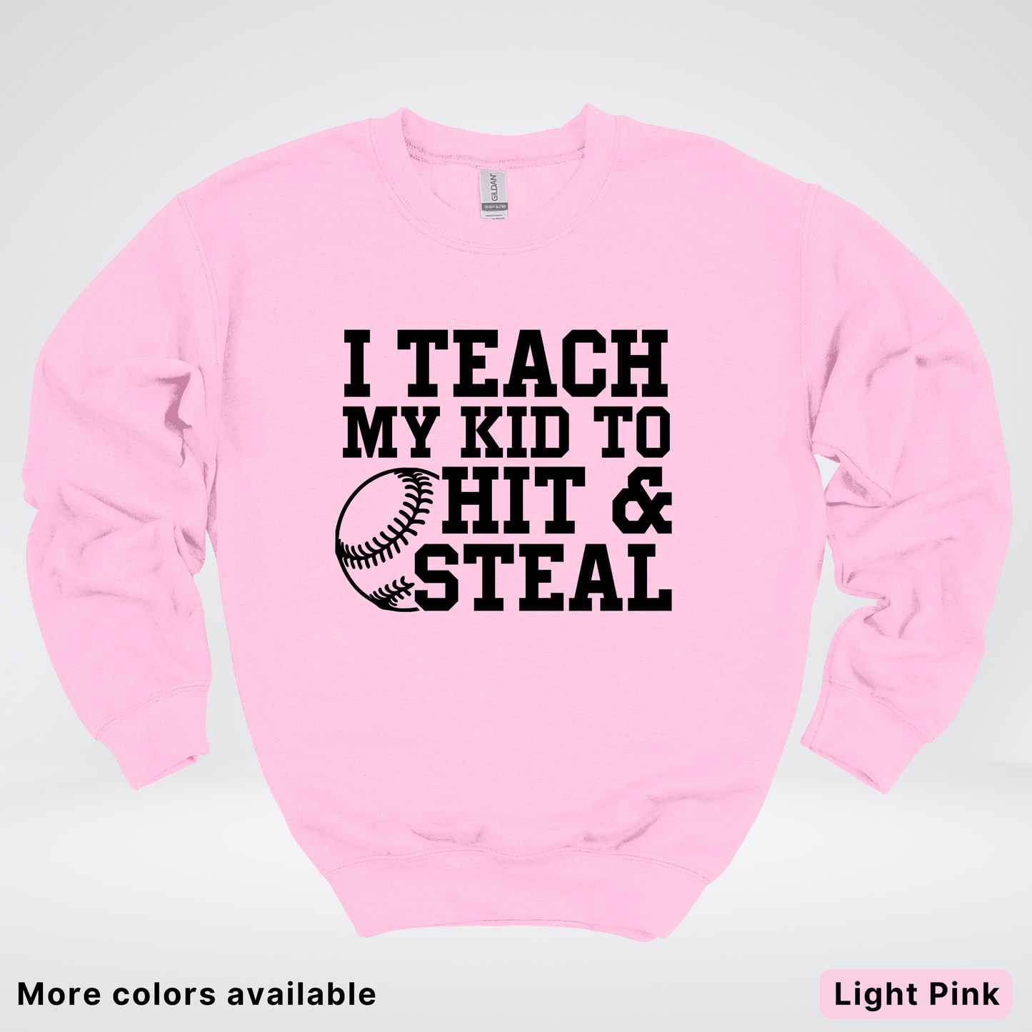 I Teach My Kids To Hit & Steal - Black Design - Sweatshirt
