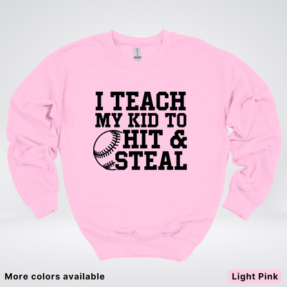 I Teach My Kids To Hit & Steal - Black Design - Sweatshirt