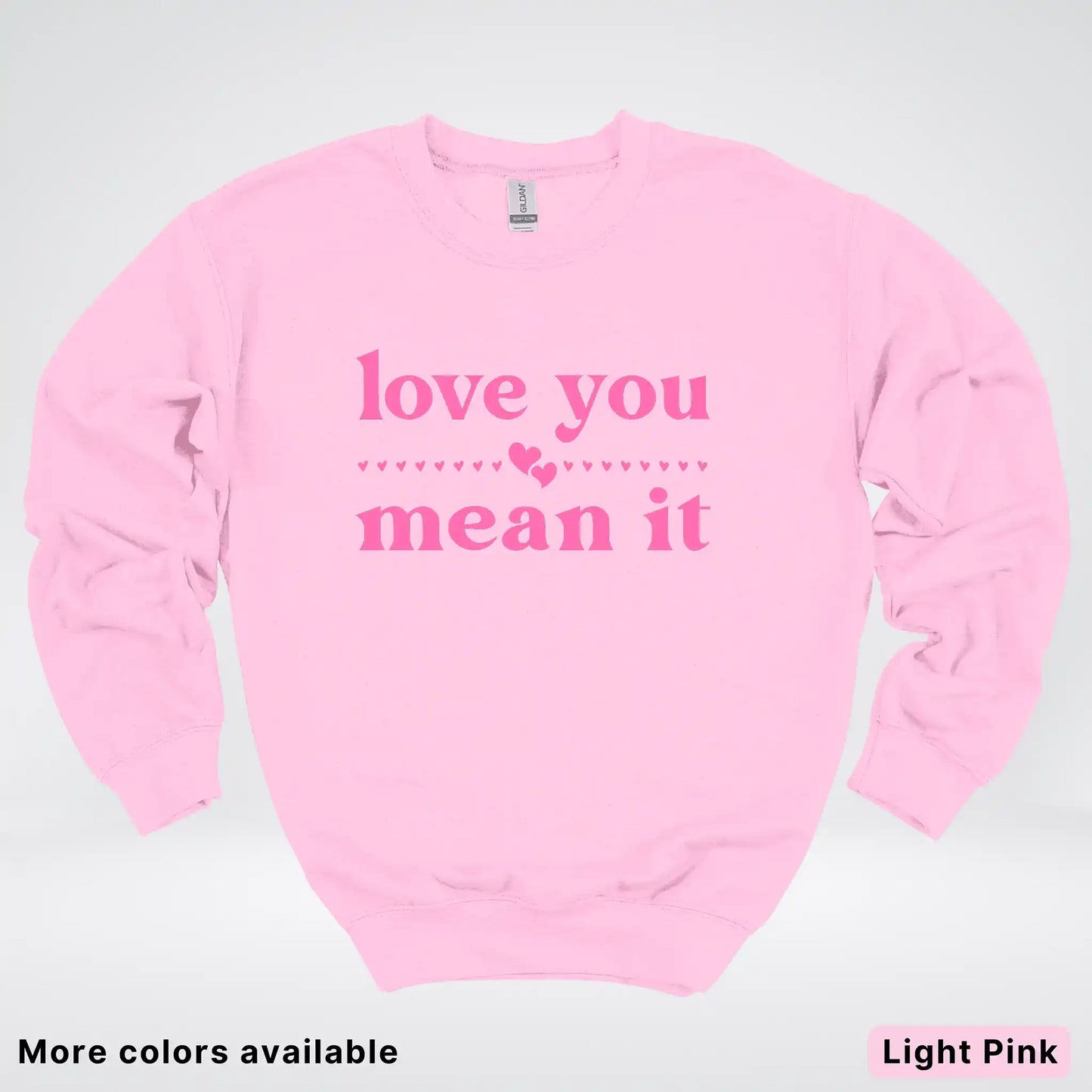 Love You Mean It – Pink Design - Crewneck Sweatshirt