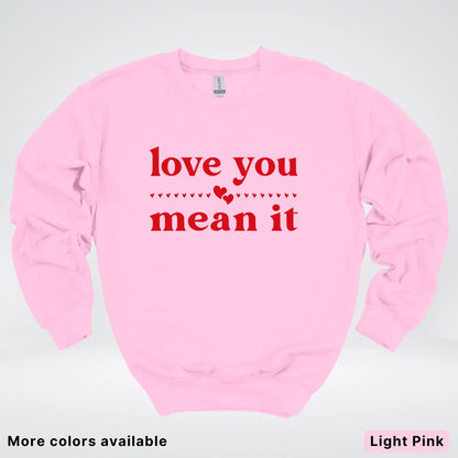 Love You Mean It – Red Design - Crewneck Sweatshirt