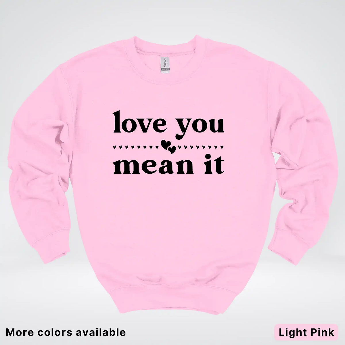 Love You Mean It – Black Design - Crewneck Sweatshirt