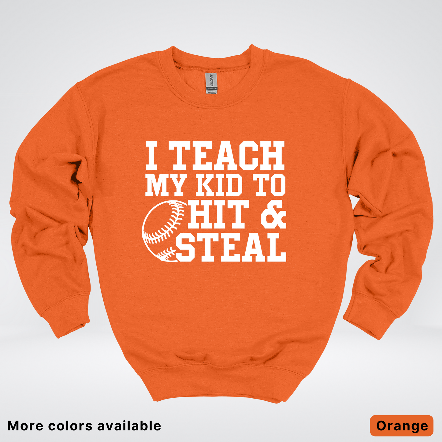 I Teach My Kids To Hit & Steal - White Design - Sweatshirt