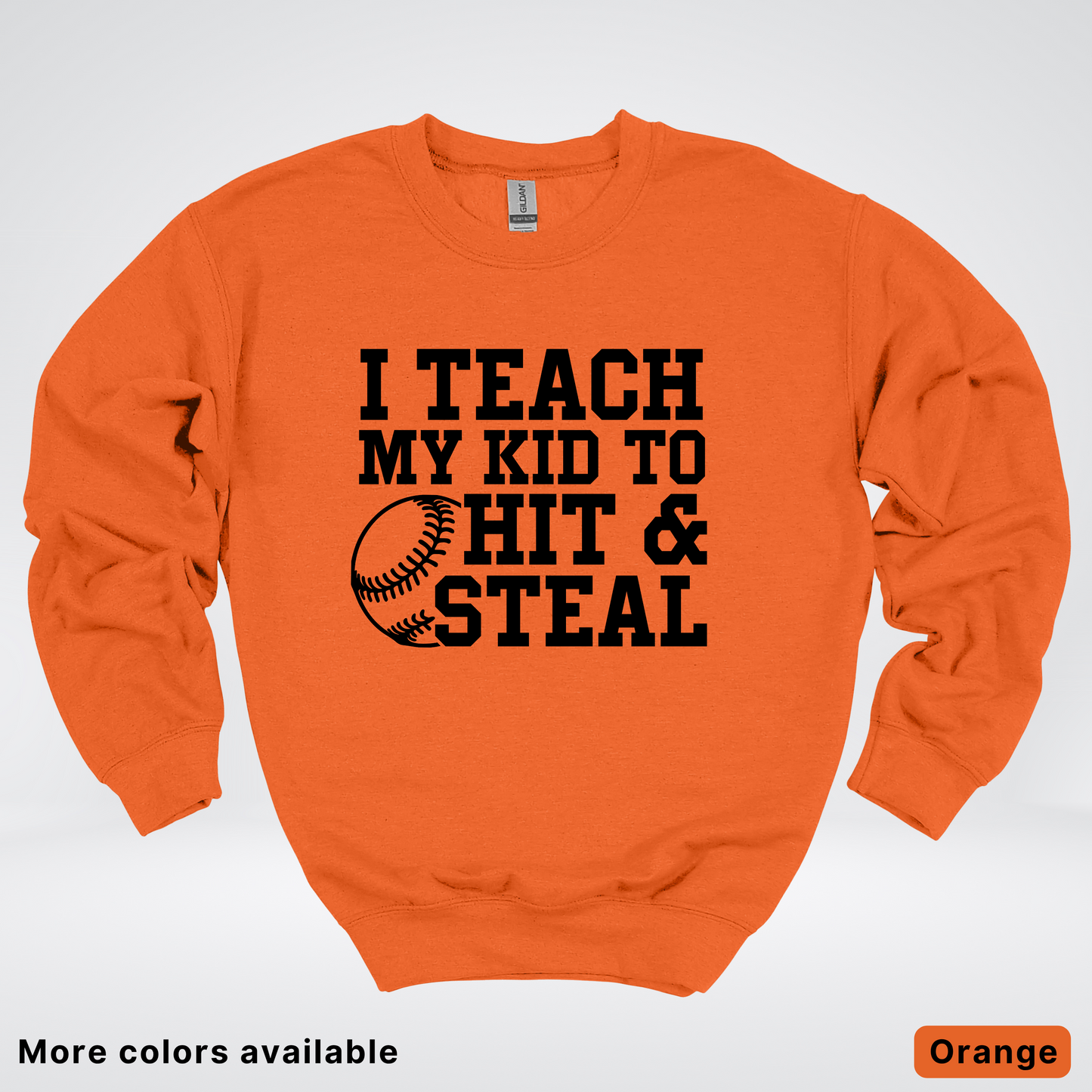I Teach My Kids To Hit & Steal - Black Design - Sweatshirt