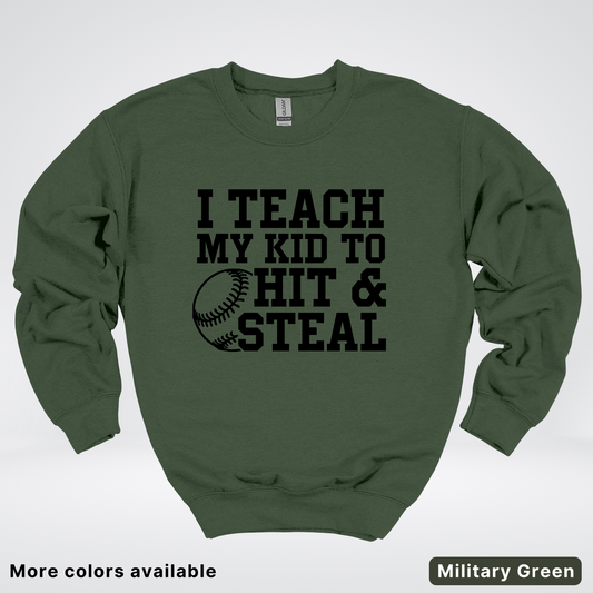 I Teach My Kids To Hit & Steal - Black Design - Sweatshirt