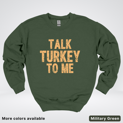 Talk Turkey To Me - Sweatshirt