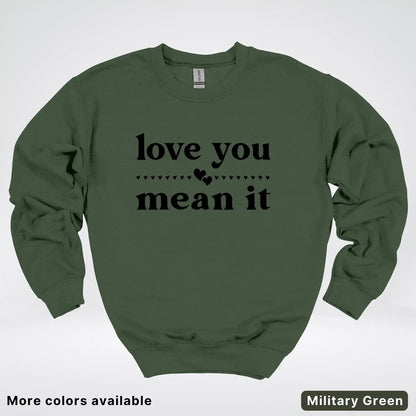Love You Mean It – Black Design - Crewneck Sweatshirt