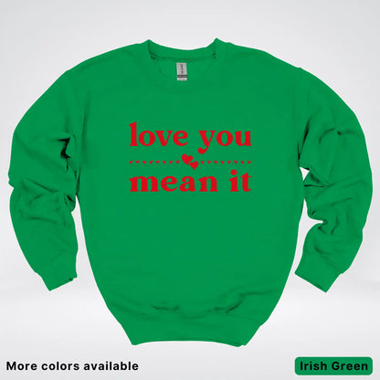 Love You Mean It – Red Design - Crewneck Sweatshirt