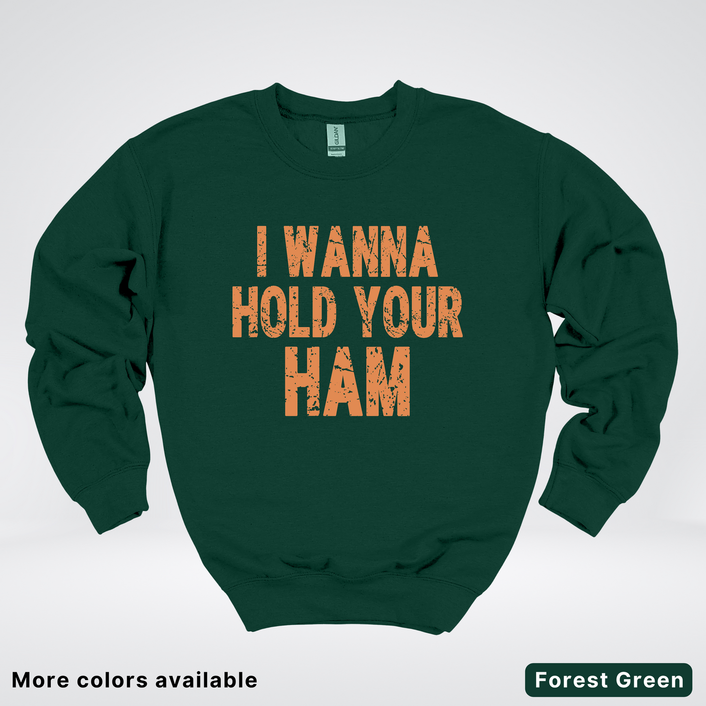 I Wanna Hold Your Ham - Sweatshirt