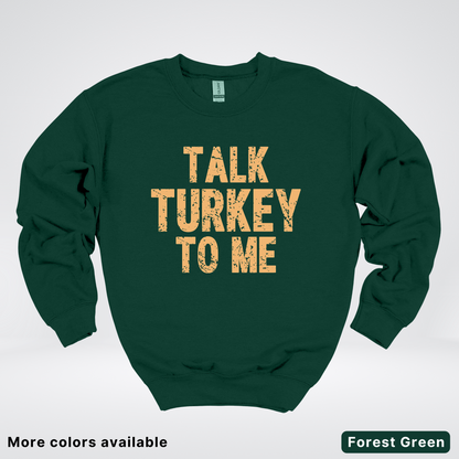Talk Turkey To Me - Sweatshirt