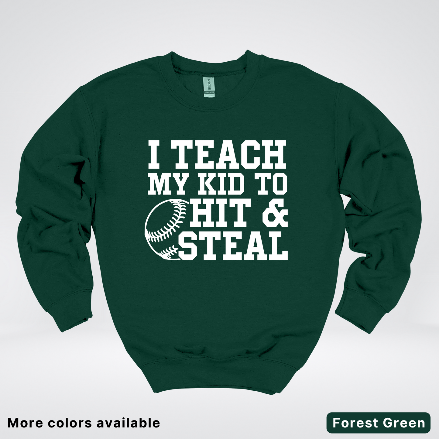 I Teach My Kids To Hit & Steal - White Design - Sweatshirt