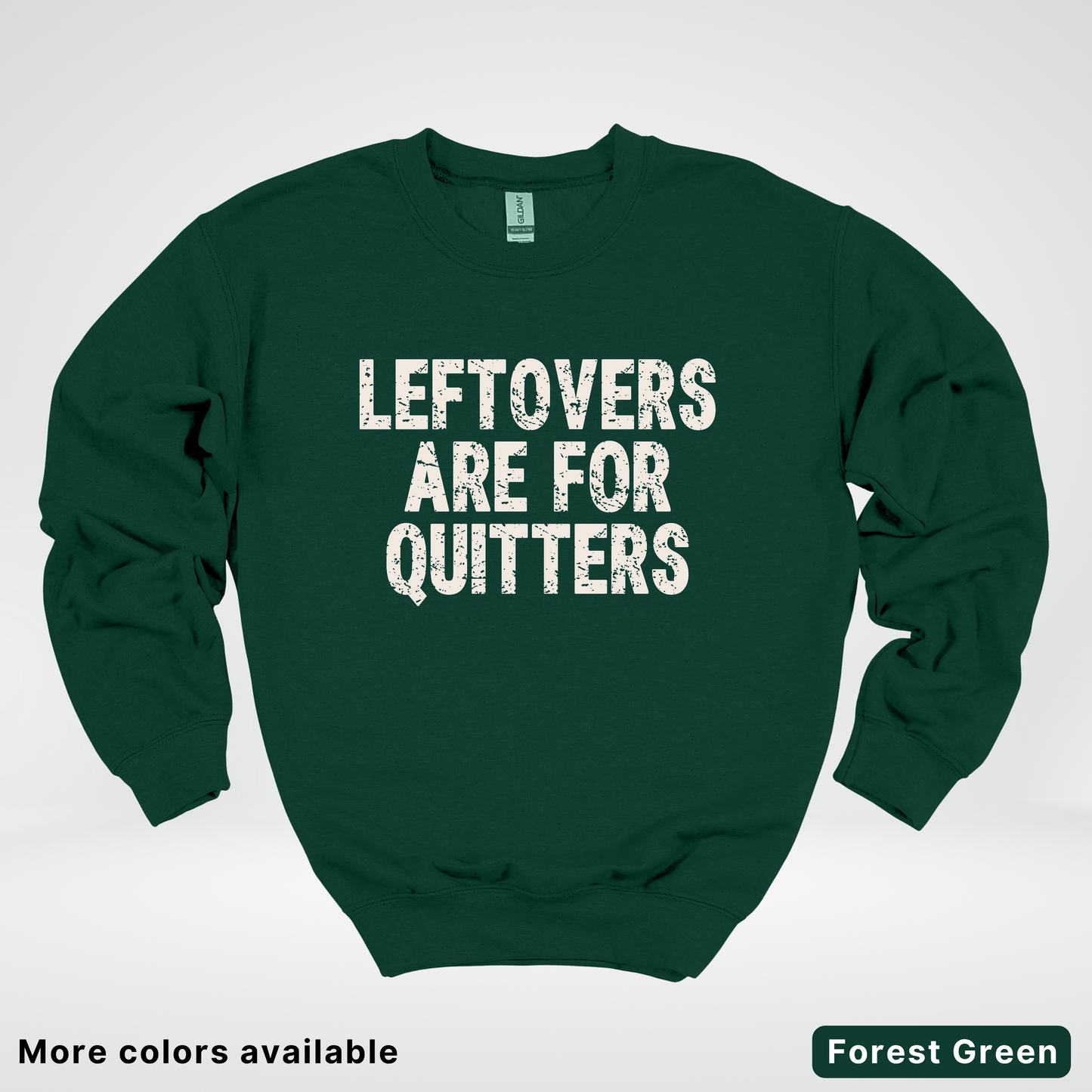 Leftovers Are For Quitters - Sweatshirt
