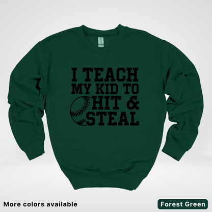 I Teach My Kids To Hit & Steal - Black Design - Sweatshirt