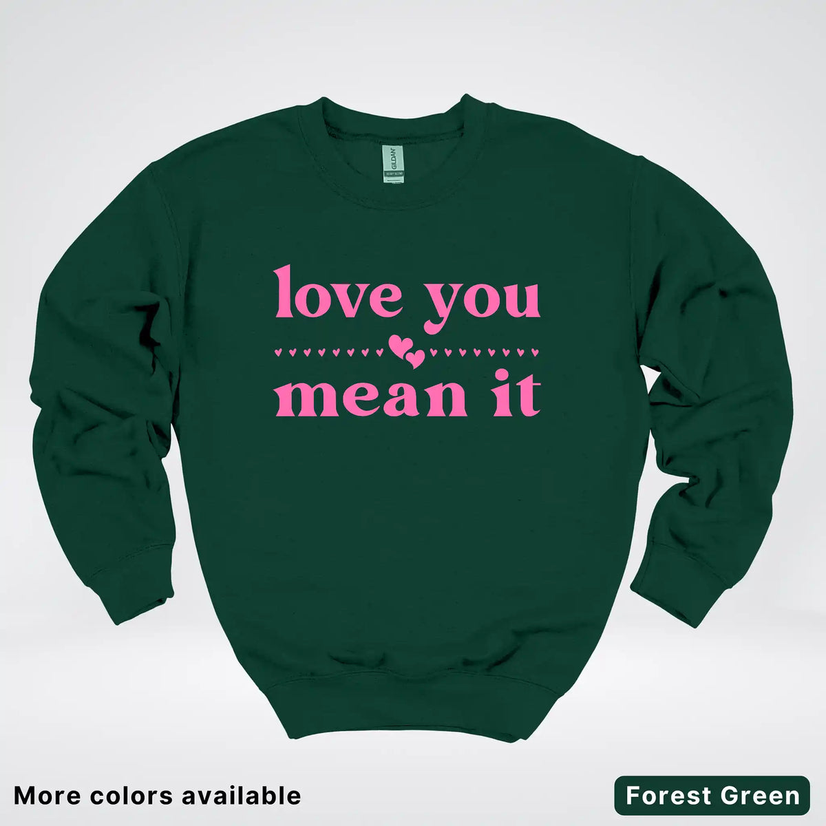 Love You Mean It – Pink Design - Crewneck Sweatshirt