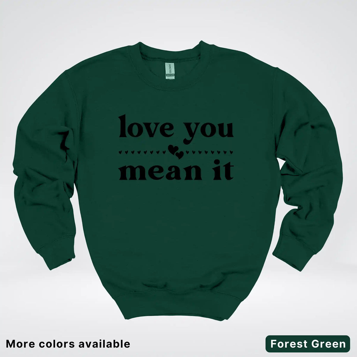 Love You Mean It – Black Design - Crewneck Sweatshirt