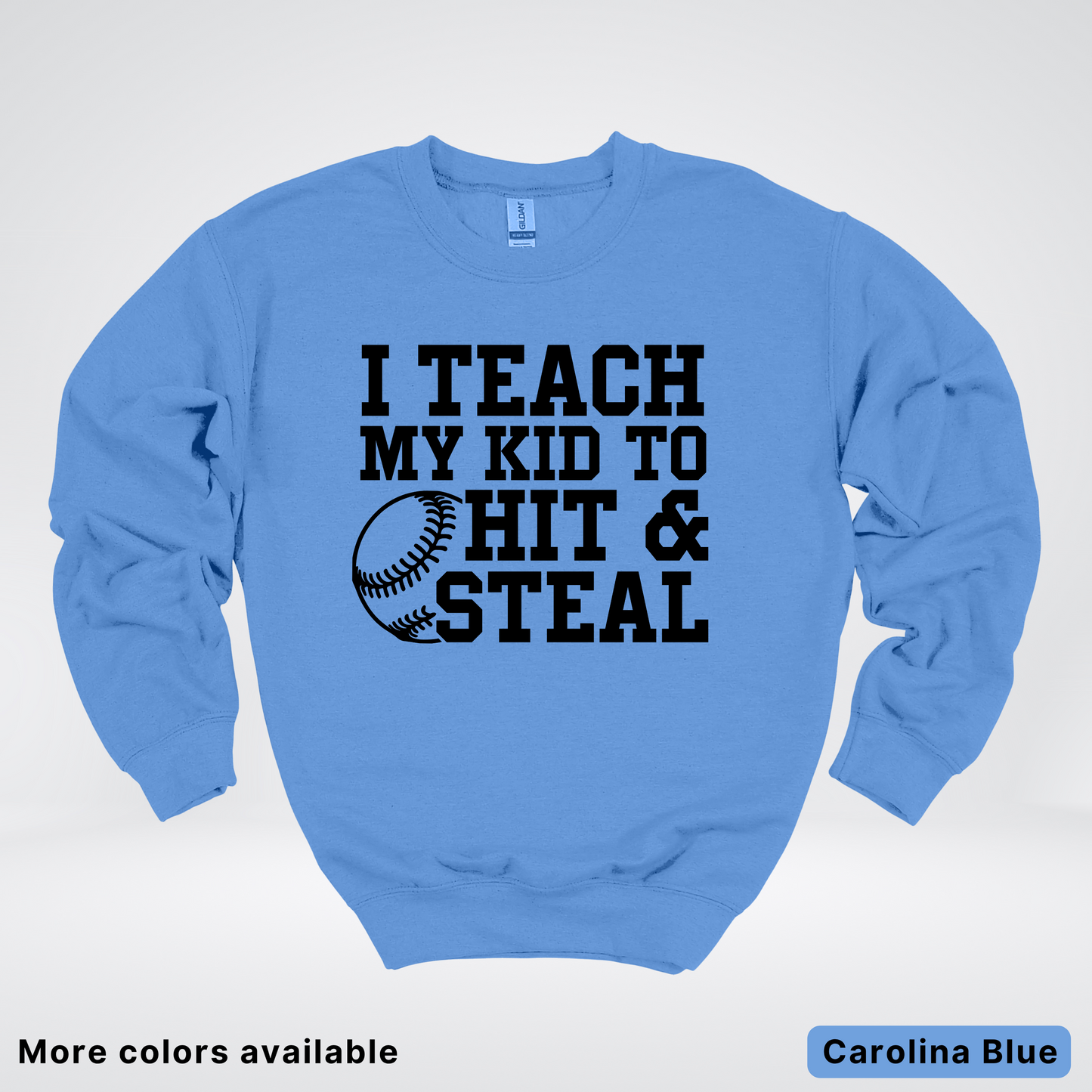 I Teach My Kids To Hit & Steal - Black Design - Sweatshirt