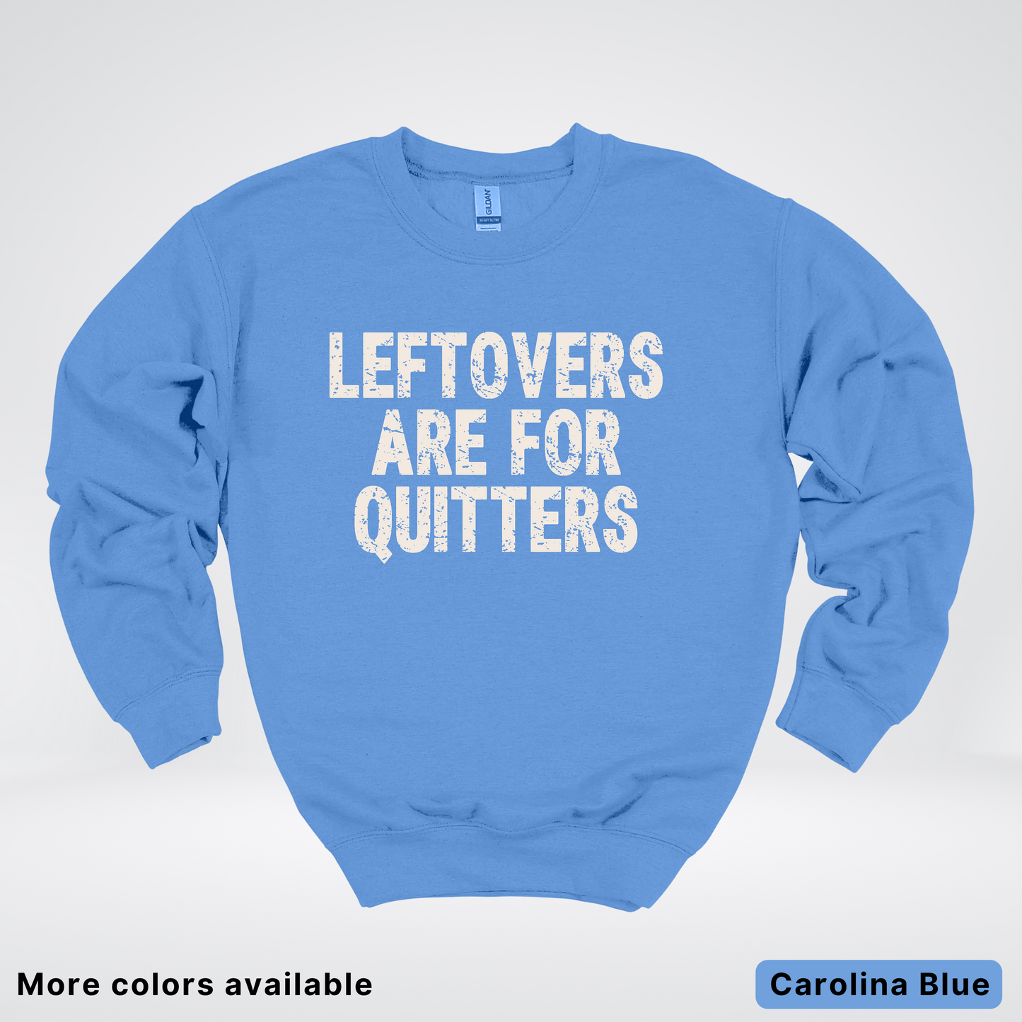 Leftovers Are For Quitters - Sweatshirt