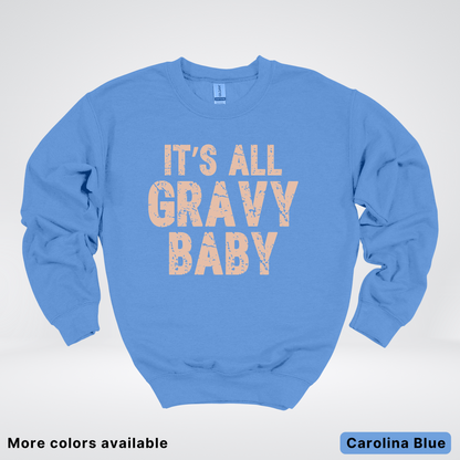 Its All Gravy Baby - Sweatshirt