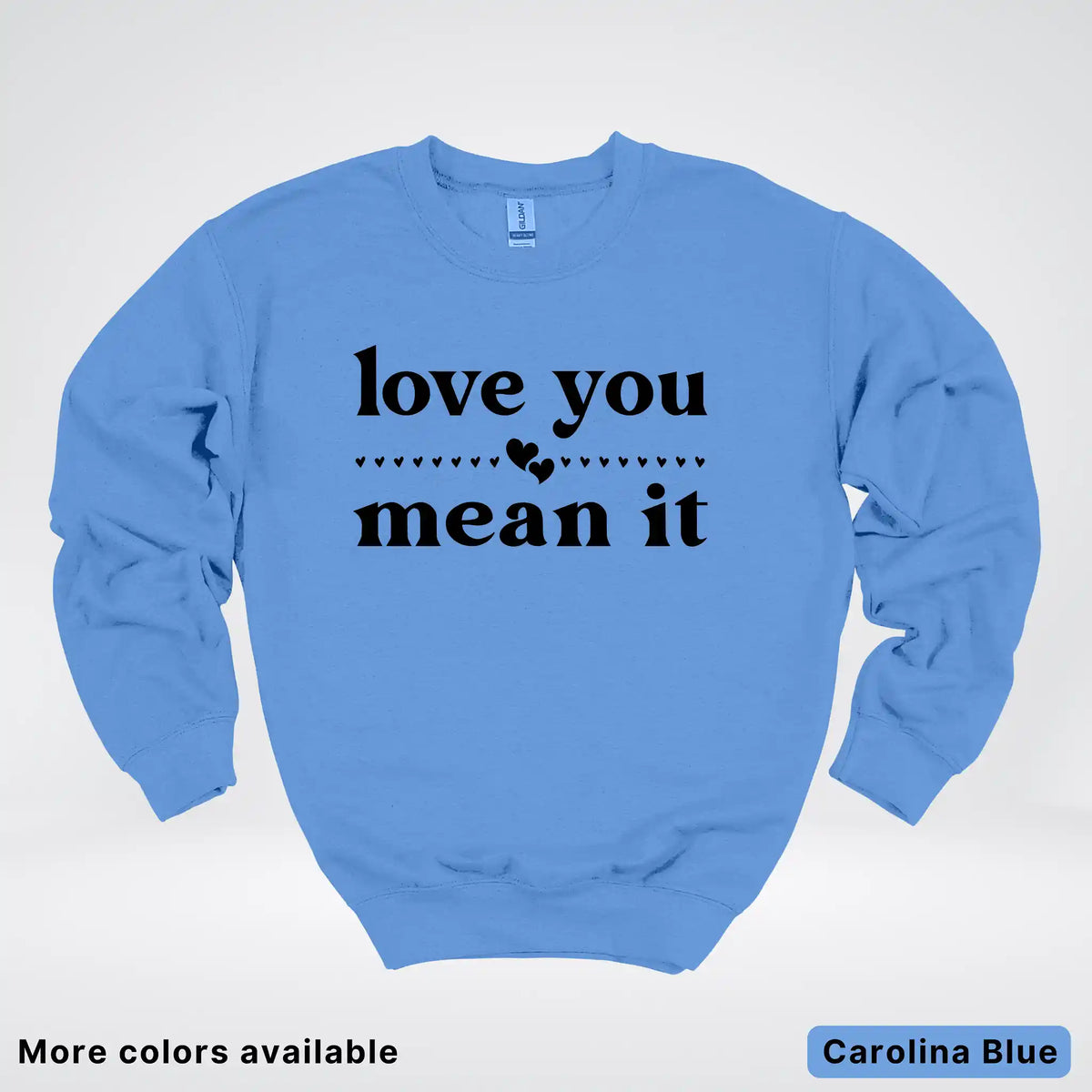Love You Mean It – Black Design - Crewneck Sweatshirt