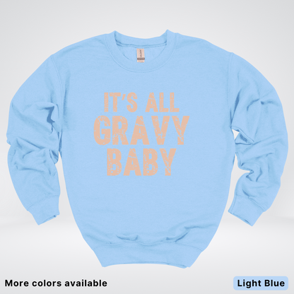 Its All Gravy Baby - Sweatshirt