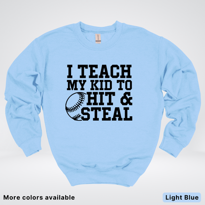I Teach My Kids To Hit & Steal - Black Design - Sweatshirt