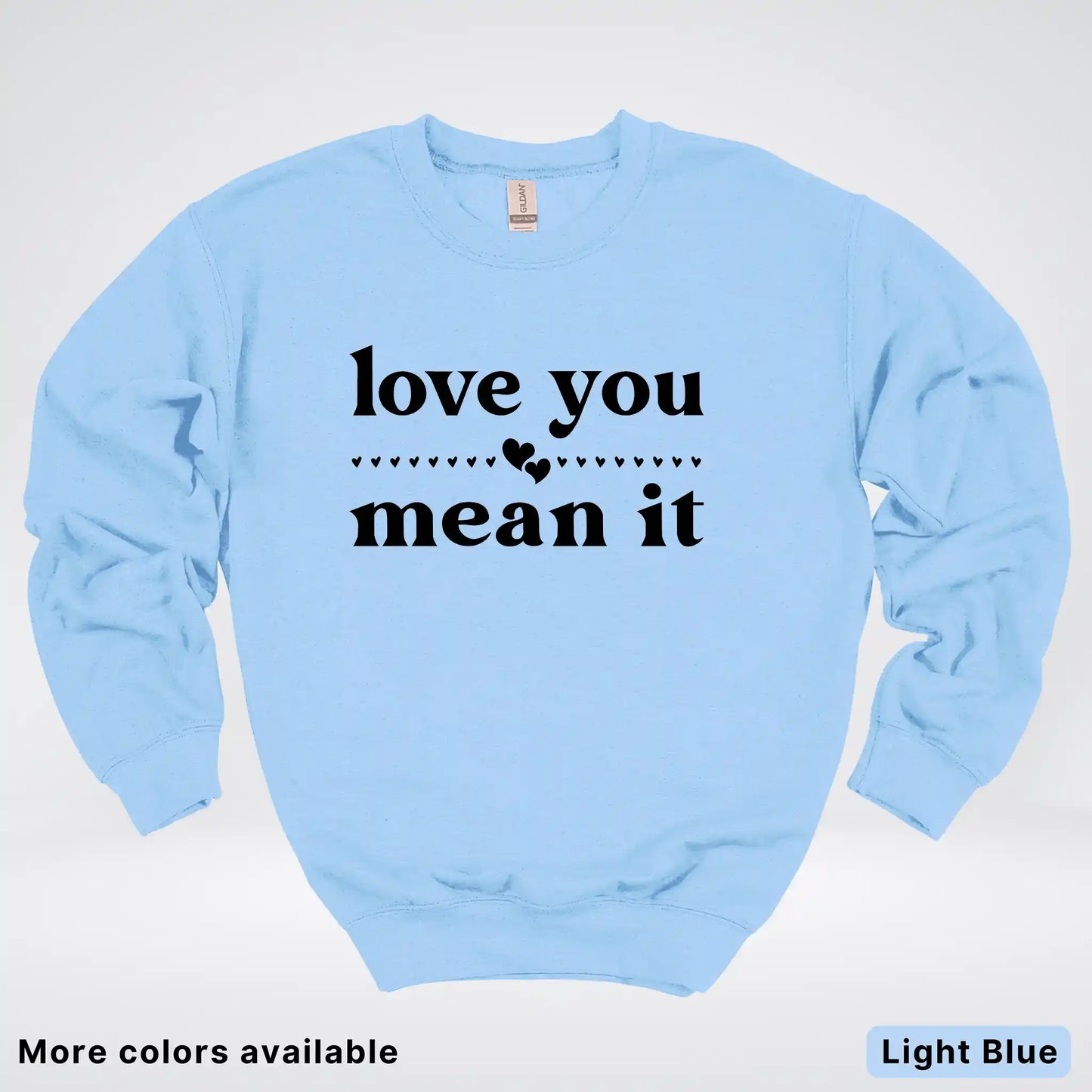 Love You Mean It – Black Design - Crewneck Sweatshirt