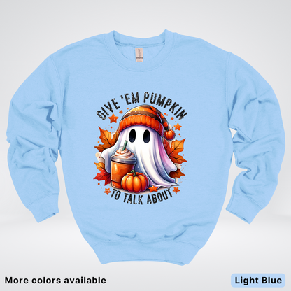 Give Em Pumpkin Ghost To Talk About - Crewneck Sweatshirts