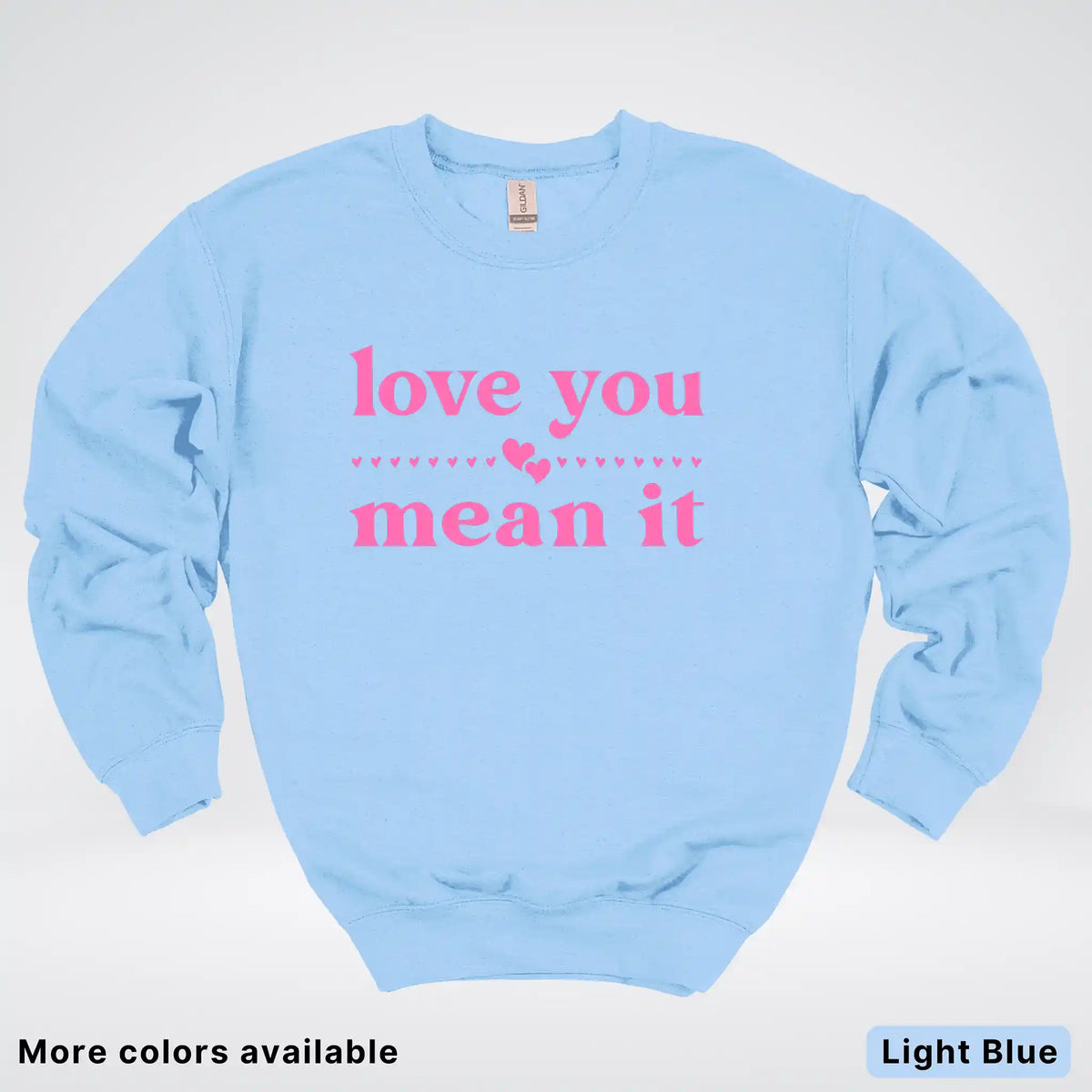 Love You Mean It – Pink Design - Crewneck Sweatshirt