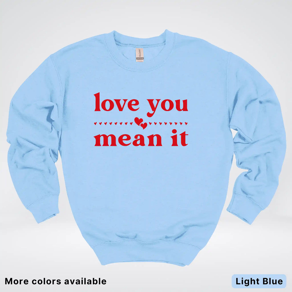 Love You Mean It – Red Design - Crewneck Sweatshirt