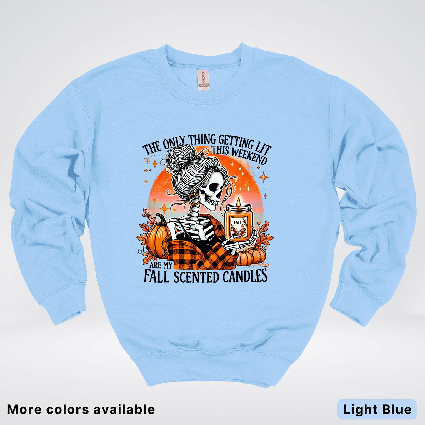 Only Thing Lit Is Fall Scented Candles - Crewneck Sweatshirts