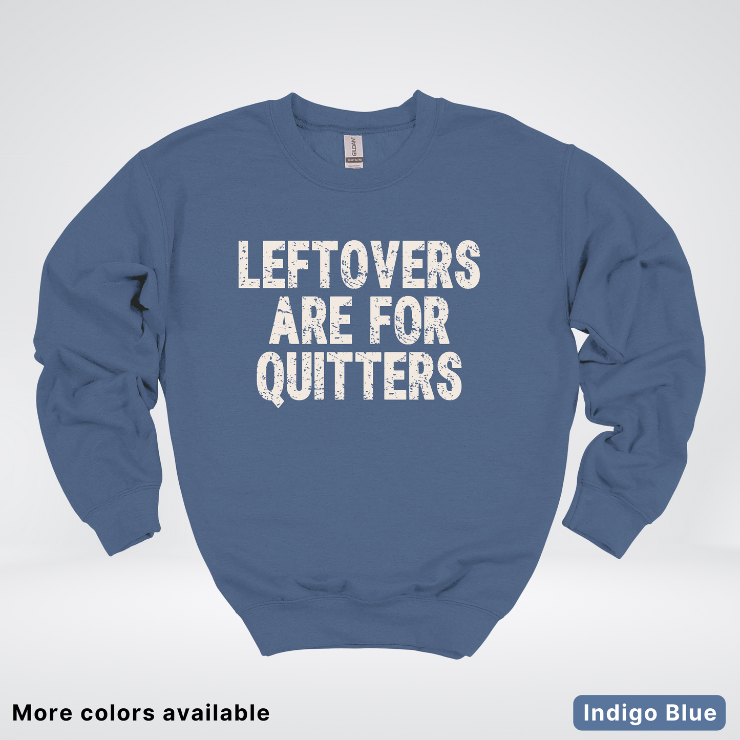 Leftovers Are For Quitters - Sweatshirt