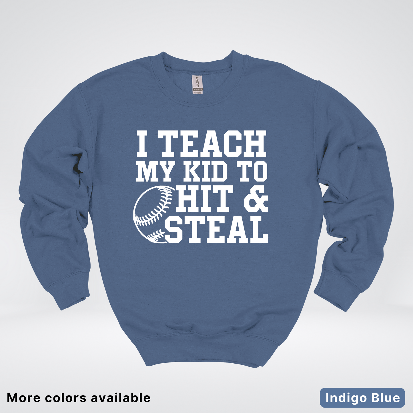 I Teach My Kids To Hit & Steal - White Design - Sweatshirt