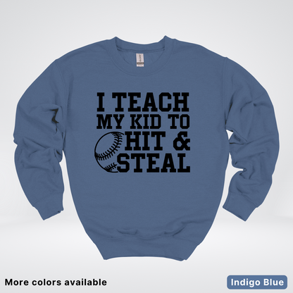 I Teach My Kids To Hit & Steal - Black Design - Sweatshirt