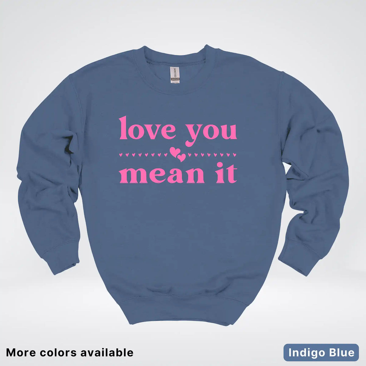 Love You Mean It – Pink Design - Crewneck Sweatshirt