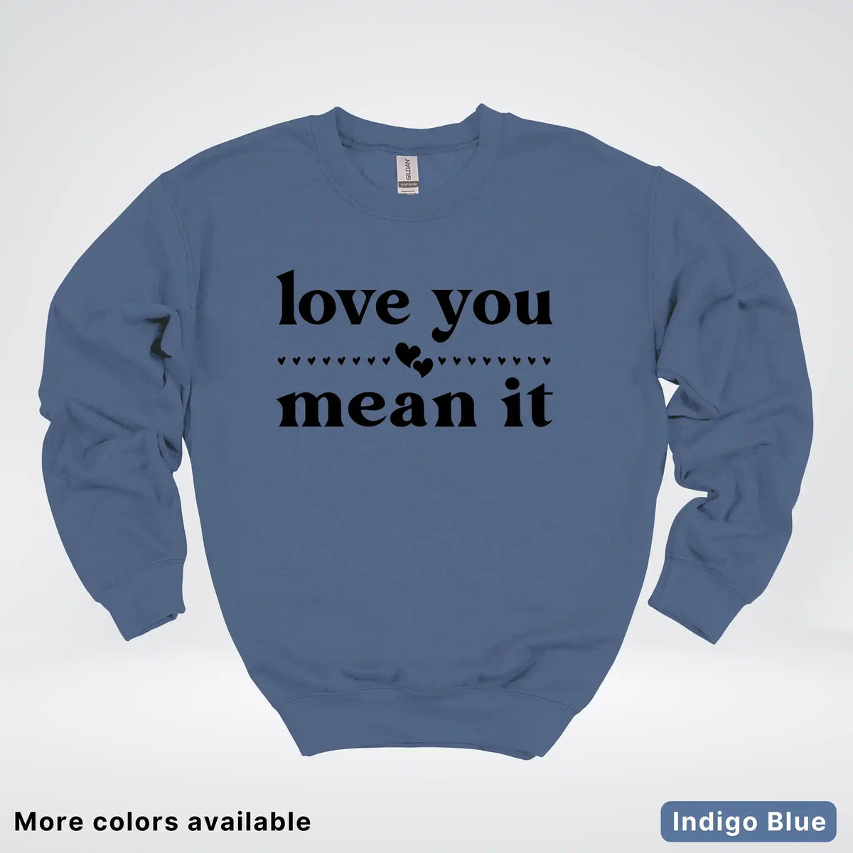 Love You Mean It – Black Design - Crewneck Sweatshirt