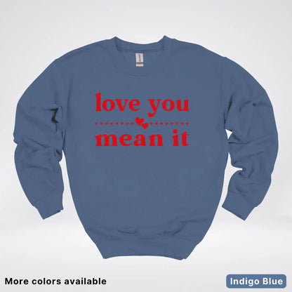 Love You Mean It – Red Design - Crewneck Sweatshirt
