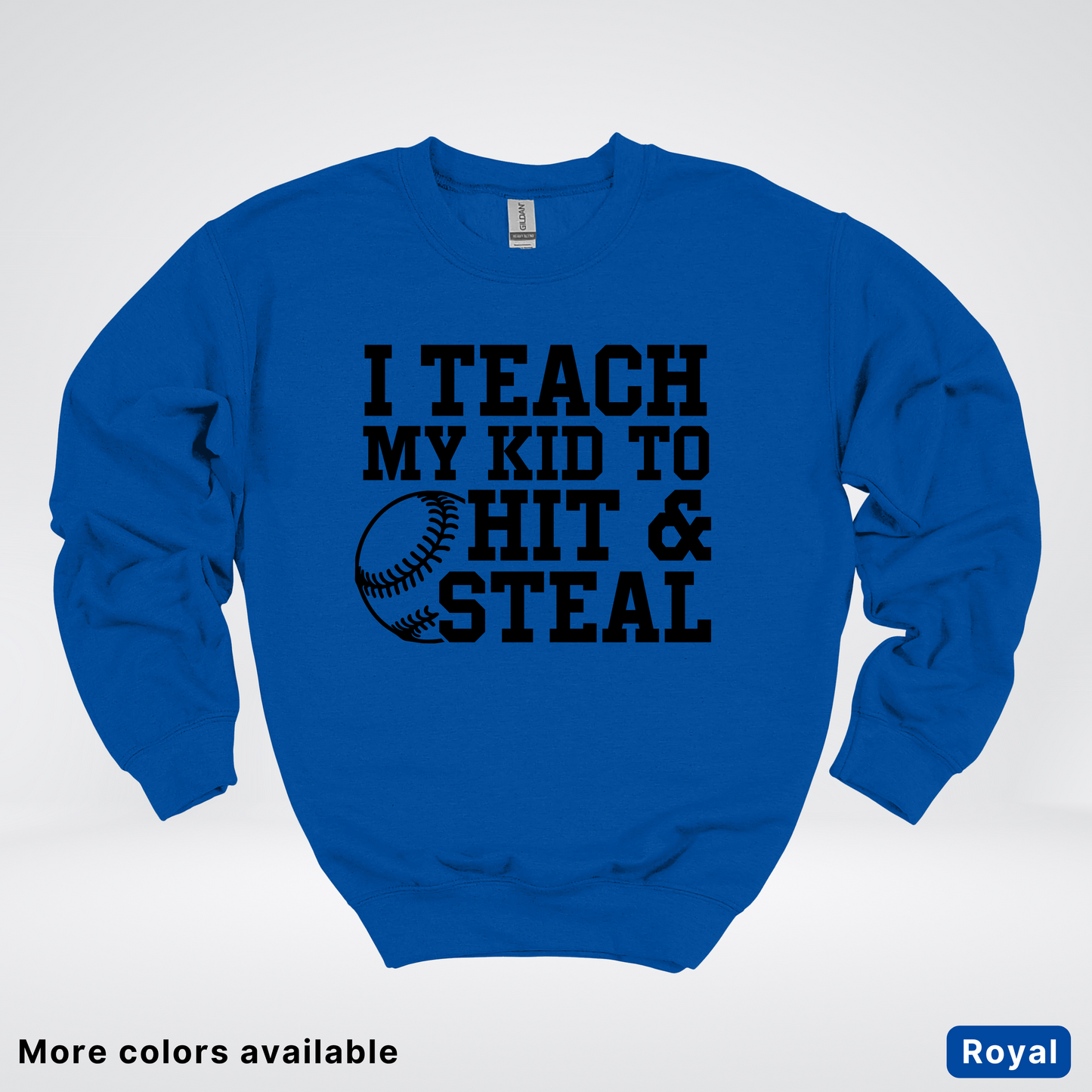 I Teach My Kids To Hit & Steal - Black Design - Sweatshirt