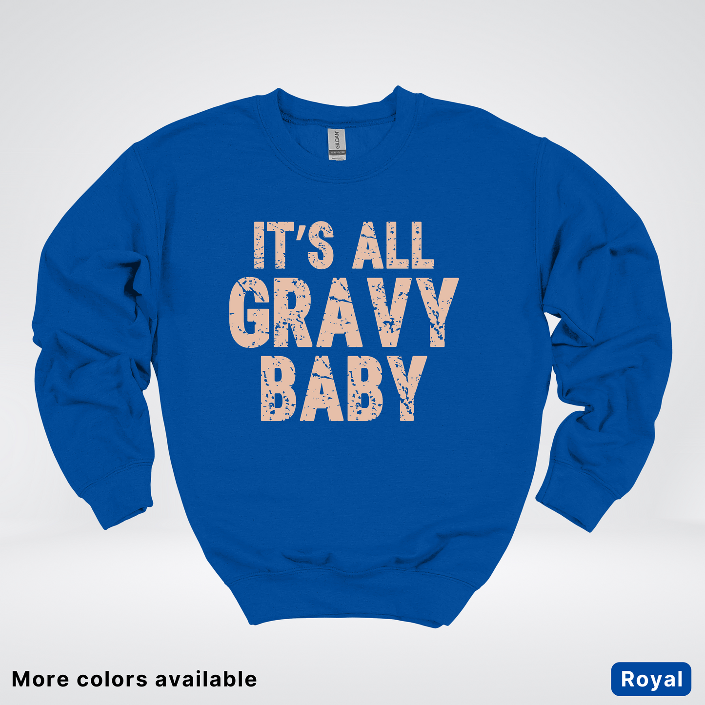 Its All Gravy Baby - Sweatshirt