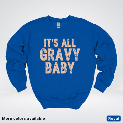 Its All Gravy Baby - Sweatshirt
