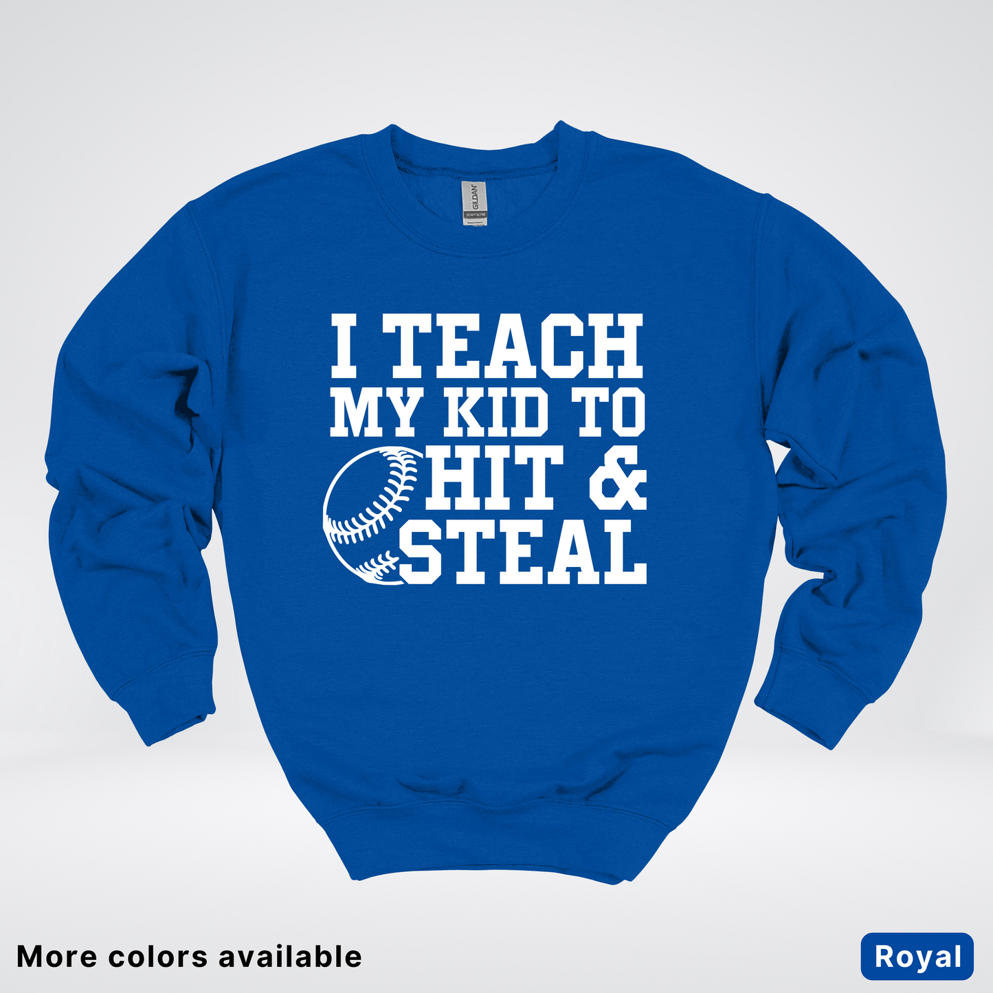 I Teach My Kids To Hit & Steal - White Design - Sweatshirt